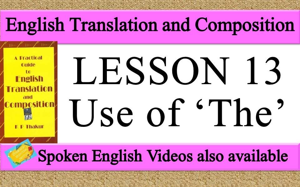 LESSON 13 Use of The | a practical guide to english translation and composition by K P Thakur