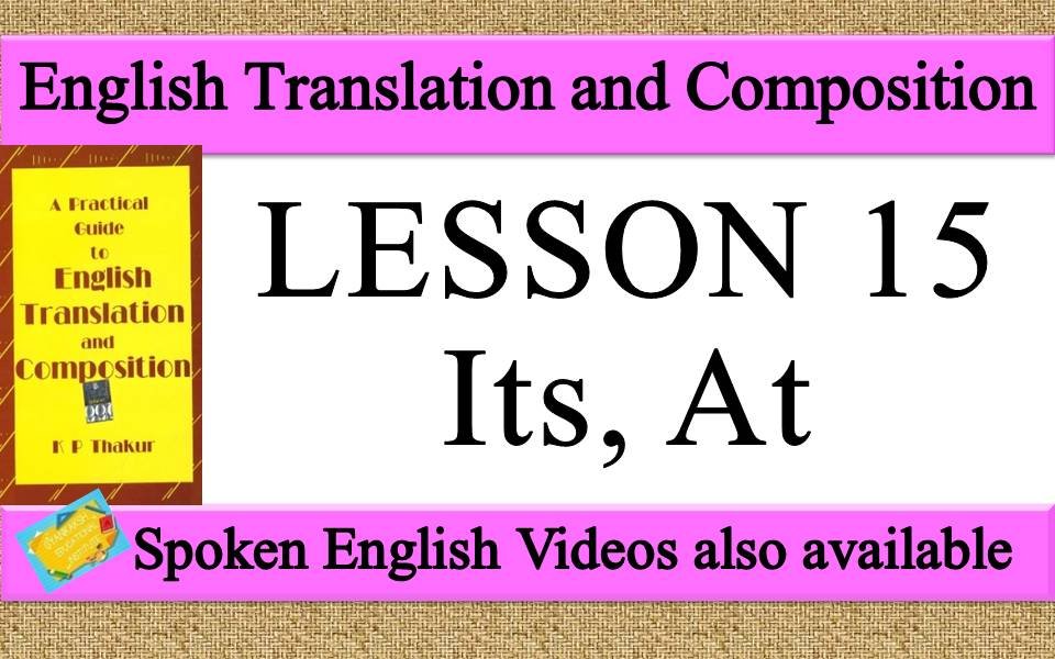 LESSON 15 Its, At | a practical guide to english translation and composition by K P Thakur