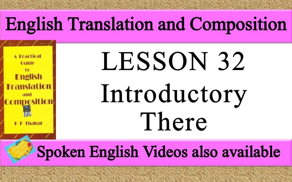 LESSON 32 Introductory There a practical guide to english translation and composition by K P Thakur