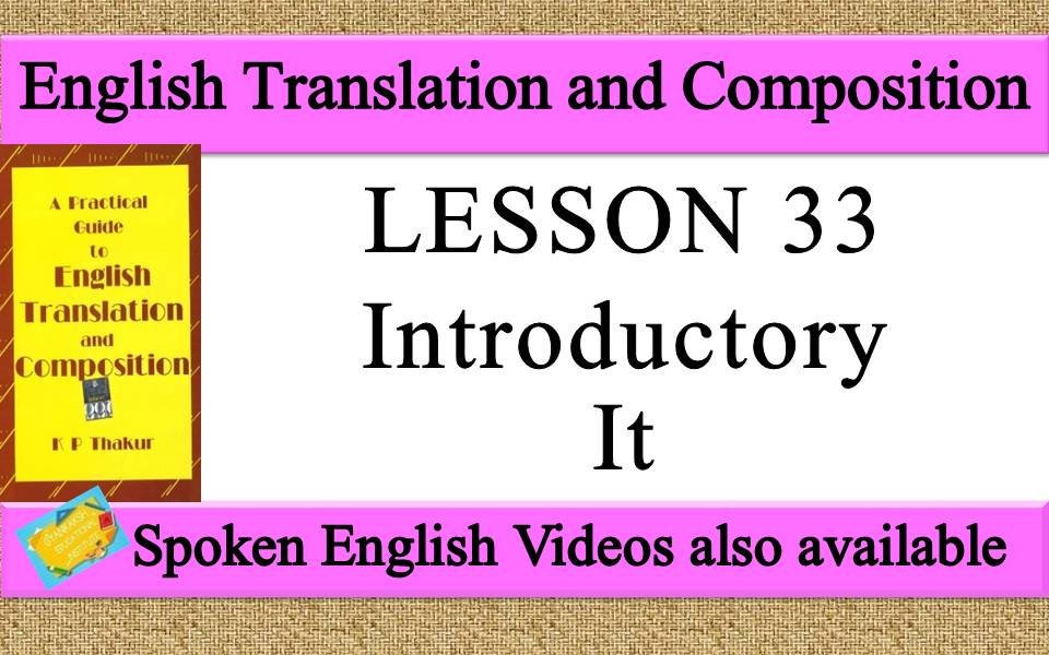 LESSON 33 Introductory It | a practical guide to english translation and composition by K P Thakur