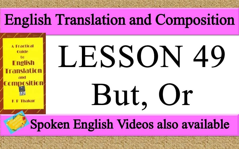 LESSON 49 But, Or | a practical guide to english translation and composition by K P Thakur