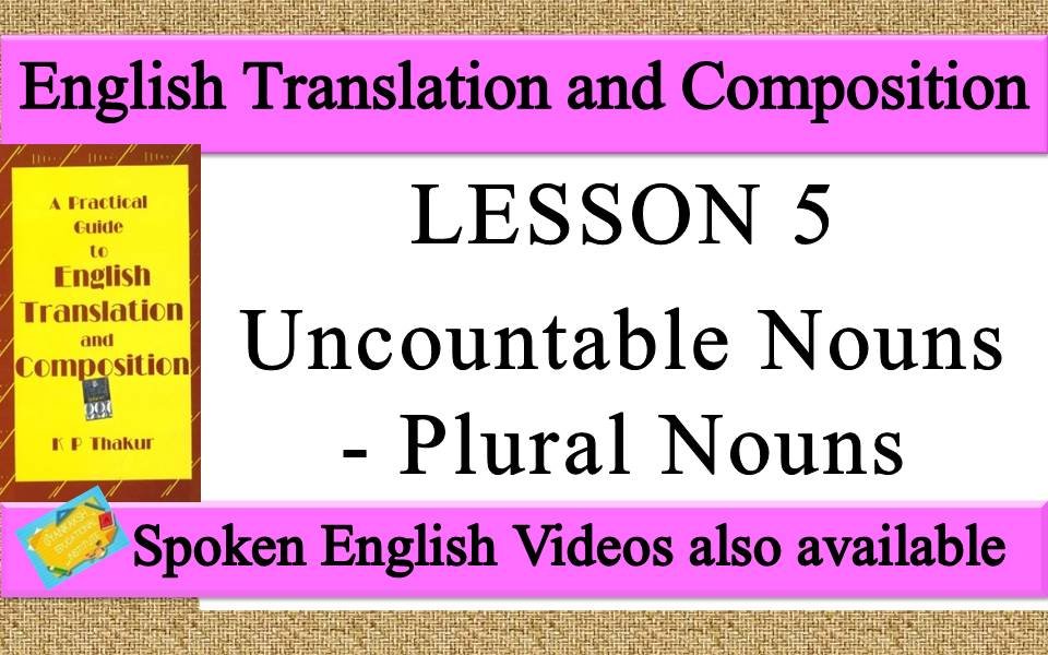 LESSON 5 Uncountable Nouns - Plural Nouns | a practical guide to english translation and composition