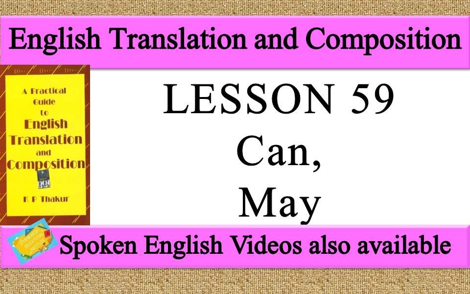 LESSON 59 Can, May | a practical guide to english translation and composition by K P Thakur