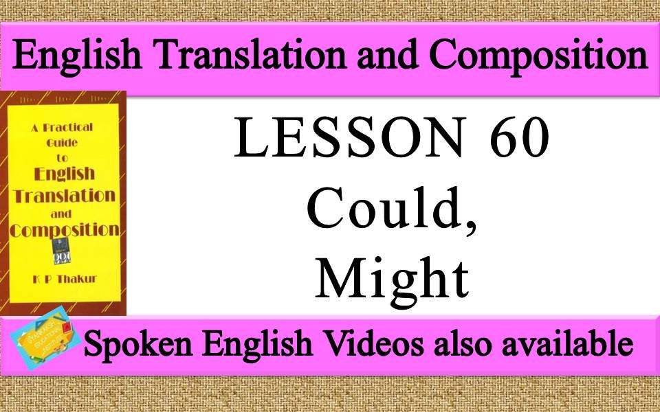 LESSON 60 Could, Might | a practical guide to english translation and composition by K P Thakur