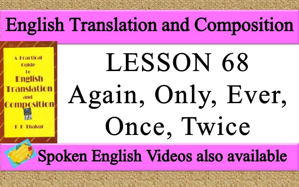 LESSON 68 Again, Only, Ever, Once, Twice | a practical guide to english translation and composition