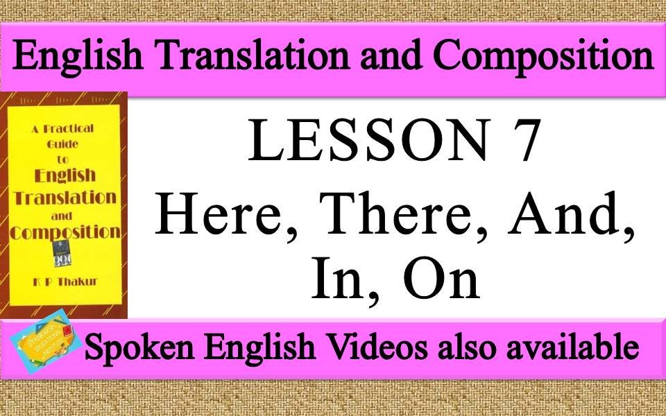 LESSON 7 Here, There, And, In, On | a practical guide to english translation and composition