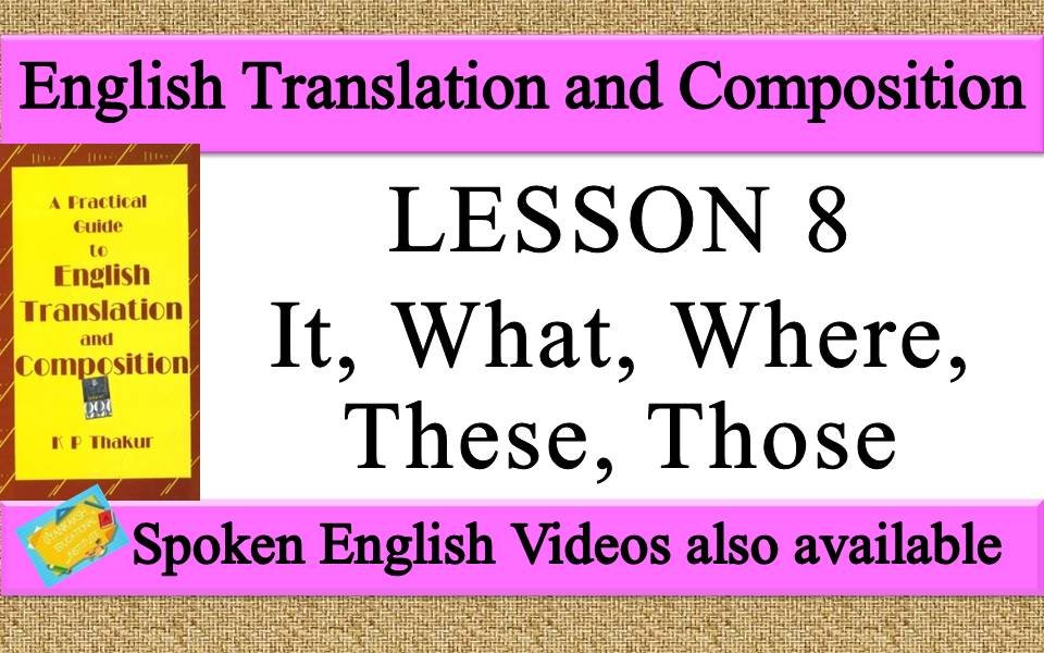 LESSON 8 It, What, Where, These, Those | a practical guide to english translation and composition