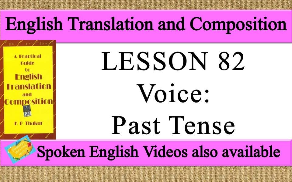 LESSON 82 Voice Past Tense | a practical guide to english translation and composition by K P Thakur