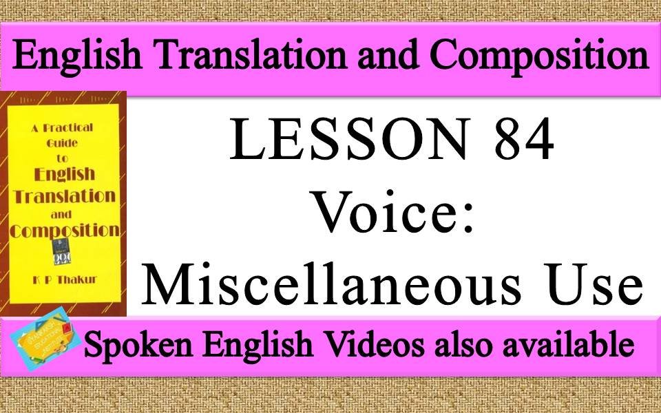 LESSON 84 Voice Miscellaneous Use | a practical guide to english translation and composition