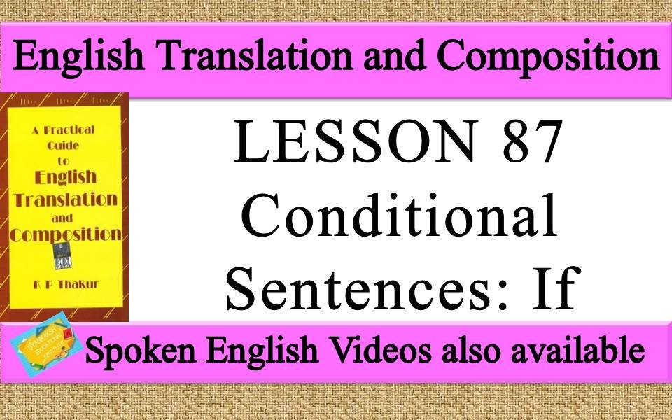 LESSON 87 Conditional Sentences If | a practical guide to english translation and composition