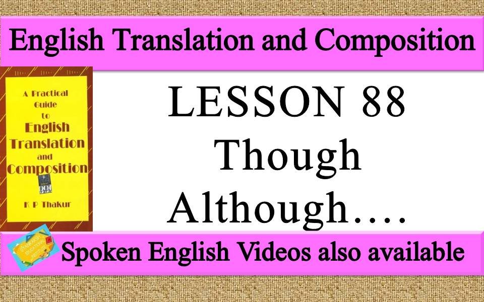 LESSON 88 Though / Although…. | a practical guide to english translation and composition